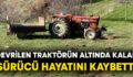 KURTALAN’DA TRAKTÖR DEVRİLDİ, SÜRÜCÜ HAYATINI KAYBETTİ