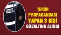 KURTALAN’DA TERÖR PROPAGANDASI YAPANLARA GÖZALTI