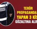 KURTALAN’DA TERÖR PROPAGANDASI YAPANLARA GÖZALTI