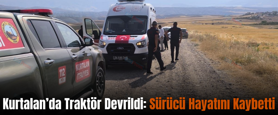 Kurtalan’da Traktör Devrildi: Sürücü Hayatını Kaybetti