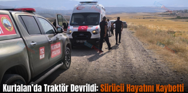 Kurtalan’da Traktör Devrildi: Sürücü Hayatını Kaybetti
