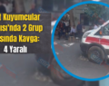 Siirt Kuyumcular Çarşısı’nda 2 Grup Arasında Kavga: 4 Yaralı