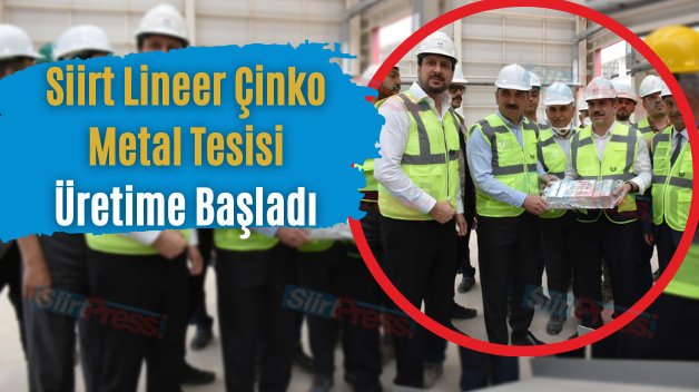 Siirt Lineer Çinko Metal Tesisi Üretime Başladı