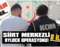 SİİRT MERKEZLİ 8 İLDE BYLOCK OPERASYONU! GÖZALTILAR VAR..