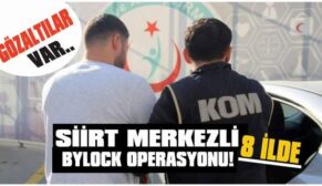 SİİRT MERKEZLİ 8 İLDE BYLOCK OPERASYONU! GÖZALTILAR VAR..