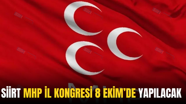 SİİRT MHP İL KONGRESİ 8 EKİM’DE YAPILACAK