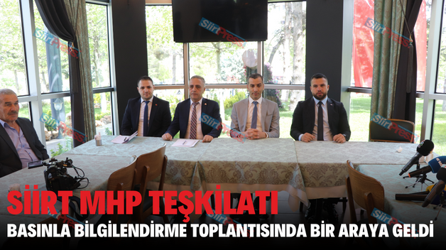 SİİRT MHP TEŞKİLATI BASINLA BİLGİLENDİRME TOPLANTISINDA BİR ARAYA GELDİ