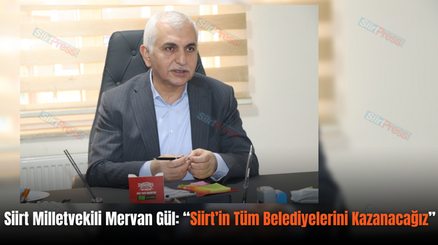 Siirt Milletvekili Mervan Gül: “Siirt’in Tüm Belediyelerini Kazanacağız”