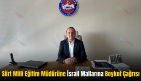 Siirt Milli Eğitim Müdürüne İsrail Mallarına Boykot Çağrısı