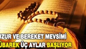 MÜBAREK ÜÇ AYLAR YARIN BAŞLIYOR!..