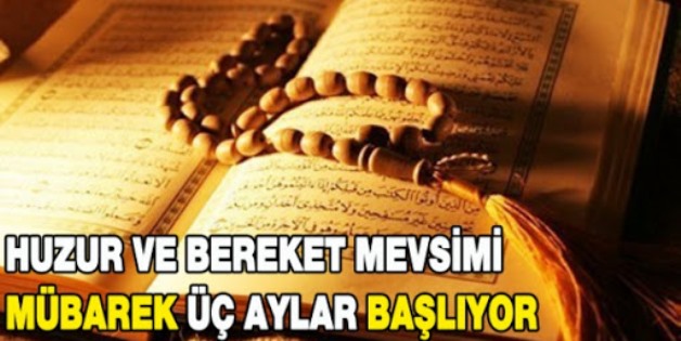 MÜBAREK ÜÇ AYLAR YARIN BAŞLIYOR!..