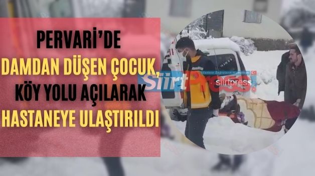 Pervari’de Damdan Düşen Çocuk, Köy Yolu Açılarak Hastaneye Ulaştırıldı