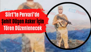 Siirt’te Pervari’de Şehit Düşen Asker İçin Tören Düzenlenecek