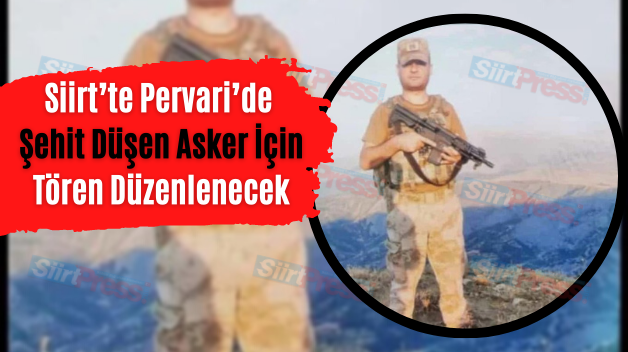 Siirt’te Pervari’de Şehit Düşen Asker İçin Tören Düzenlenecek