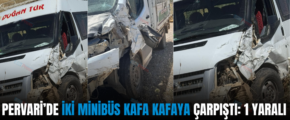 PERVARİ’DE İKİ MİNİBÜS KAFA KAFAYA ÇARPIŞTI: 1 YARALI