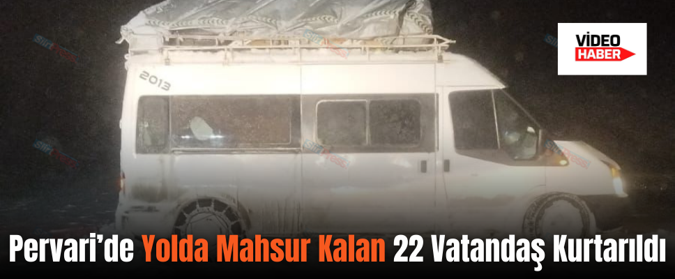 Pervari’de Yolda Mahsur Kalan 22 Vatandaş Kurtarıldı