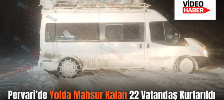 Pervari’de Yolda Mahsur Kalan 22 Vatandaş Kurtarıldı
