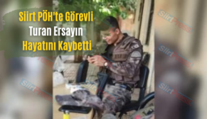 Siirt PÖH’te Görevli Turan Ersayın Hayatını Kaybetti