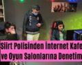 Siirt Polisinden İnternet Kafe ve Oyun Salonlarına Denetim