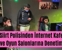 Siirt Polisinden İnternet Kafe ve Oyun Salonlarına Denetim