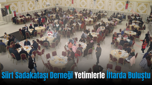 Siirt Sadakataşı Derneği Yetimlerle İftarda Buluştu