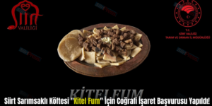 Siirt Sarımsaklı Köftesi “Kitel Fum” İçin Coğrafi İşaret Başvurusu Yapıldı!