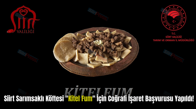 Siirt Sarımsaklı Köftesi “Kitel Fum” İçin Coğrafi İşaret Başvurusu Yapıldı!