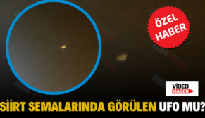 Siirt Semalarında Görülen Ufo Mu?