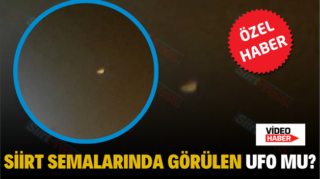 Siirt Semalarında Görülen Ufo Mu?