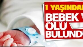 ŞİRVAN’DA 1 YAŞINDAKİ BEBEĞİN ŞÜPHELİ ÖLÜMÜ!