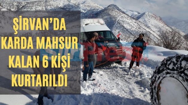 Şirvan’da Karda Mahsur Kalan 6 Kişi Kurtarıldı