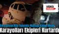 Siirt-Şirvan Köy Yolunda Mahsur Kalan Aileyi Karayolları Ekipleri Kurtardı