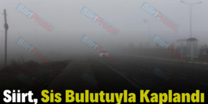 Siirt, Sis Bulutuyla Kaplandı
