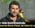 Siirt Spor Teknik Direktörü Kalafatoğlu; “Futbolcularım Bize Güvendi ve İnandı, Hak Ettiğimiz Üç Puanı Aldık”