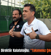 Siirt Spor Teknik Direktör Kalafatoğlu; “Takımımız Çıkış Yakalamıştır”