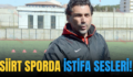 SİİRT SPORDA İSTİFA SESLERİ!