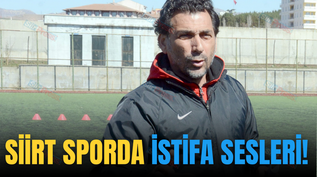 SİİRT SPORDA İSTİFA SESLERİ!