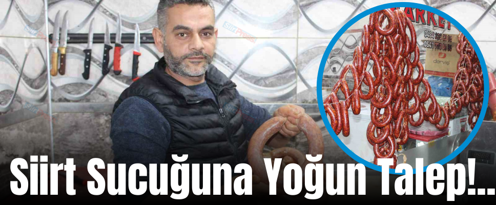 Siirt Sucuğuna Yoğun Talep!..