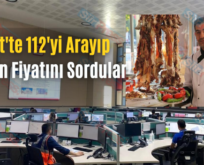 Siirt’te 112’yi Arayıp Büryan Fiyatını Sordular