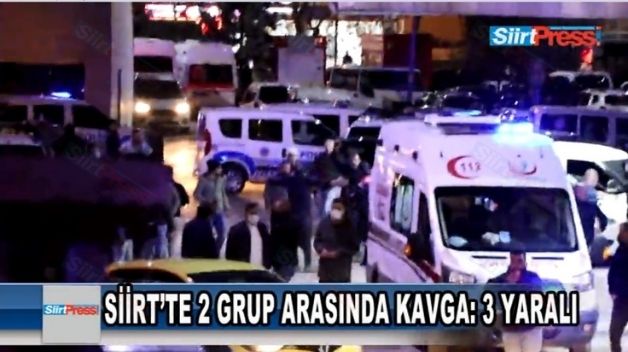 SİİRT’TE 2 GRUP ARASINDA KAVGA: 3 YARALI