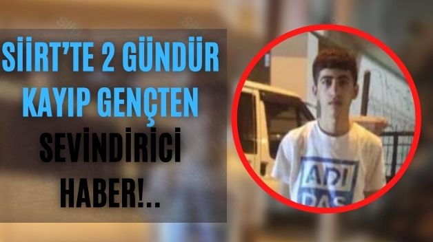 Siirt’te 2 gündür kayıp gençten sevindirici haber!..