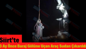 Siirt’te 3 Ay Önce Baraj Gölüne Uçan Araç Sudan Çıkarıldı