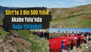 Siirt’te 3 Bin 500 Yıllık Akabe Yolu’nda Doğa Yürüyüşü