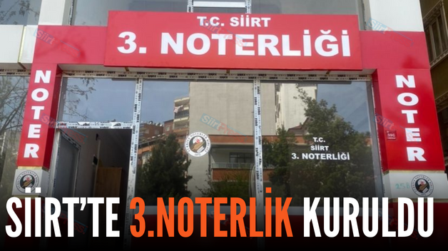 SİİRT’TE 3.NOTERLİK KURULDU