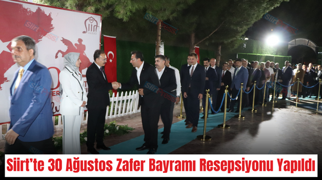 Siirt’te 30 Ağustos Zafer Bayramı Resepsiyonu Yapıldı