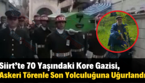 Siirt’te 70 Yaşındaki Kıbrıs Gazisi, Askeri Törenle Son Yolculuğuna Uğurlandı