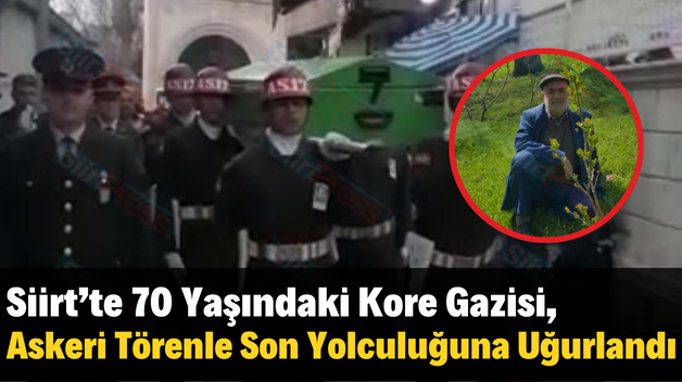 Siirt’te 70 Yaşındaki Kıbrıs Gazisi, Askeri Törenle Son Yolculuğuna Uğurlandı