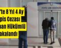 Siirt’te 8 Yıl 4 Ay Hapis Cezası Bulunan Hükümlü Yakalandı