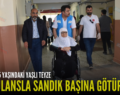 SİİRT’TE 85 YAŞINDAKİ YAŞLI TEYZE AMBULANSLA SANDIK BAŞINA GÖTÜRÜLDÜ