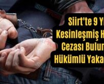 Siirt’te 9 Yıl Kesinleşmiş Hapis Cezası Bulunan Hükümlü Yakalandı